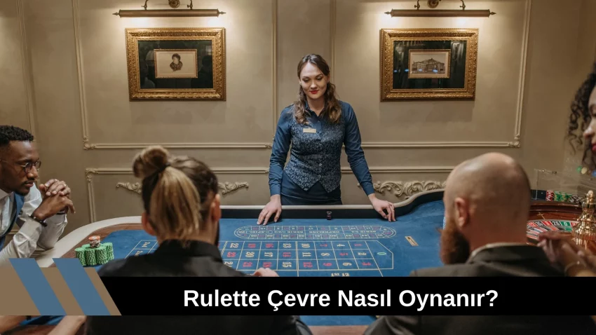 Rulette Çevre Nasıl Oynanır