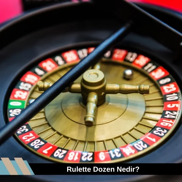 Rulette Dozen Nedir